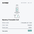 Mystery Freezable Coil for $89!